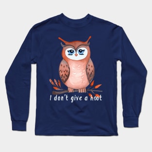 I don't give a hoot, owl lover gift Long Sleeve T-Shirt